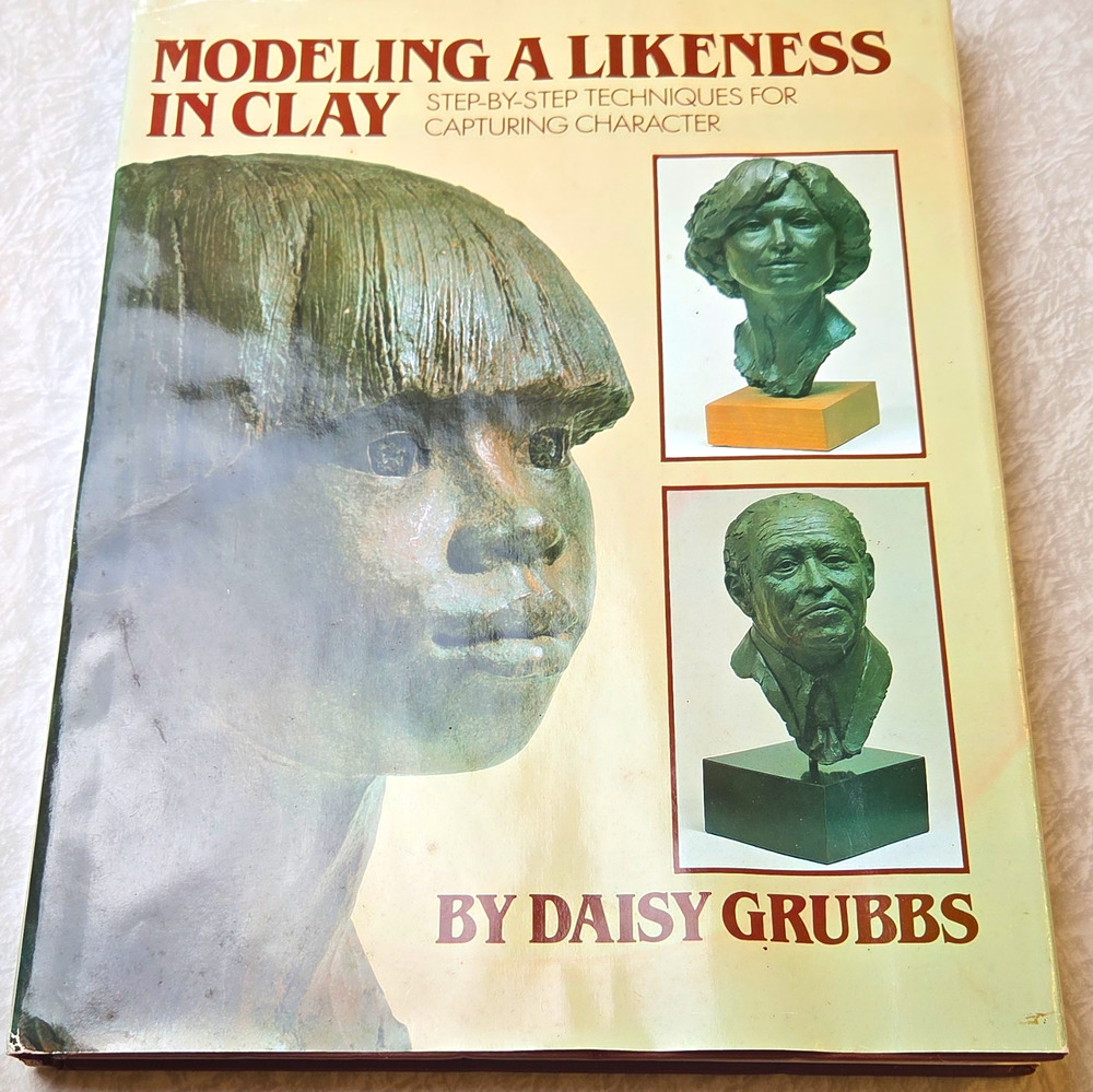 Daisy Grubbs Modeling a Likeness in Clay HC 1st Printing Watson-Guptill 1982